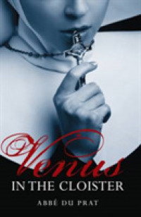 Venus in the Cloisters or the Nun in a Chemise: Curious Conversations (Hesperus Classics")
