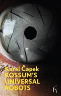Rossum's Universal Robots R.u.r. : A Collective Drama in Three Acts with a Comedy Prelude (Modern Voices)