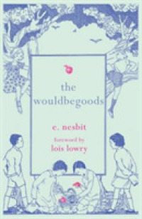 The Wouldbegoods : Being the Further Adventures of the Treasure Seekers (Hesperus Minor Classics)