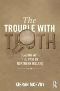 The Trouble with Truth : Dealing with the Past in Northern Ireland (Transitional Justice)