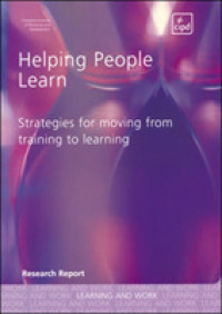 Helping People Learn : Strategies for Moving from Training to Learning : Research Report -- Paperback