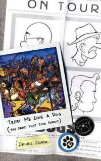 Treat Me Like a Dog : The Band That Time Forgot