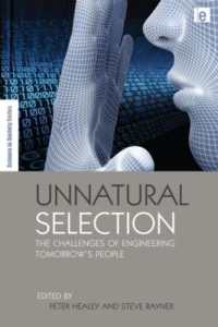 不自然な選択：人間性の工学の課題<br>Unnatural Selection : The Challenges of Engineering Tomorrow's People (The Earthscan Science in Society Series)