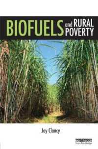 バイオ燃料と農村の貧困<br>Biofuels and Rural Poverty (Routledge Studies in Bioenergy)
