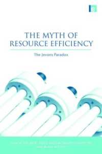 「ジェヴォンズのパラドクス」とエネルギー効率の神話<br>The Myth of Resource Efficiency : The Jevons Paradox (Earthscan Research Editions)
