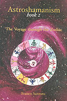 Astroshamanish Book 2 : The Voyage through the Zodiac