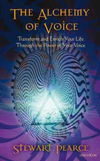 The Alchemy of Voice : Transform and Enrich Your Life through the Power of Your Voice （2ND）