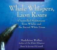 Whale Whispers, Lion Roars : Channelled Meditations from Whales and the Sacred White Lions