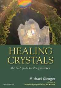 Healing Crystals : The A-Z Guide to 555 Gemstones (Healing Crystals)