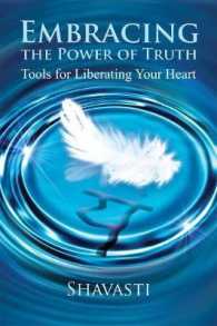 Embracing the Power of Truth : Tools for Liberating Your Heart