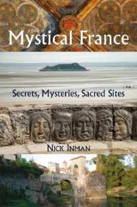 A Guide to Mystical France : Secrets， Mysteries， Sacred Sites