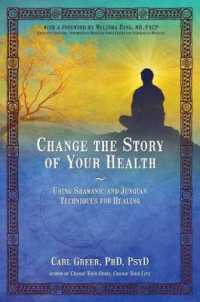Change the Story of Your Health : Using Shamanic and Jungian Techniques for Healing