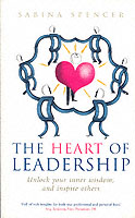 The Heart of Leadership : Unlock Your Inner Wisdom and Inspire Others