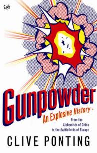 クライヴ・ポンティング『世界を変えた火薬の歴史』（原書）<br>Gunpowder : An Explosive History - from the Alchemists of China to the Battlefields of Europ -- Paperback / softback
