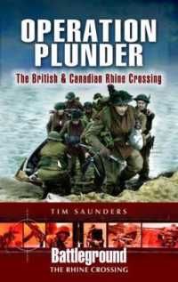 Operation Plunder and Varsity : The British and Canadian Rhine Crossing