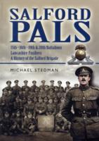 Salford Pals: a History of the Salford Brigade: 15th, 16th, 19th and 20th Battalions Lancashire Fusiliers -- Paperback / softback
