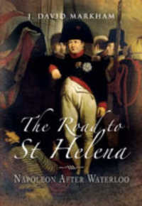 Road to St Helena, The: Napoleon after Waterloo