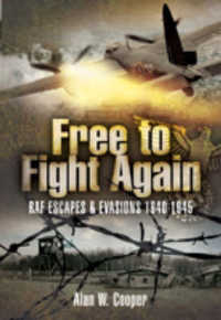 Free to Fight Again: RAF Escapes and Evasions 1940-45