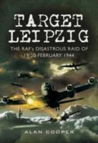 Target Leipzig: the RafÆs Disastrous Raid of 19/20 February 1944