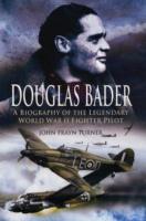 Douglas Bader : The Biography of the Legendary World War II Fighter Pilot （Reprint）