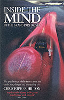 Inside the Mind of the Grand Prix Driver: the Psychology of the Fastest Men on Earth-Sex, Danger and Everything Else （2nd Revised edition）