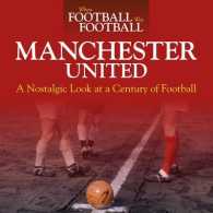 Manchester United : A Nostalgic Look at a Century of the Club (When Football Was Football)