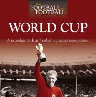 World Cup : A Nostalgic Look at Football's Greatest Competition (When Football Was Football)