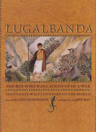 Lugalbanda : The Boy Who Was Caught Up in a War -- Hardback