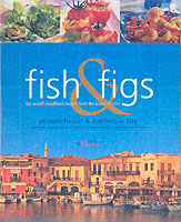 Fish and Figs The World's Healthiest Recipes from the Island of Crete