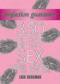 Satisfaction Guaranteed : 350 Best Sex Tips Ever