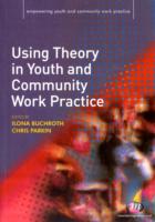 Using Theory in Youth and Community Work Practice (Empowering Youth and Community Work Practiceýlm Series)