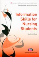 Information Skills for Nursing Students (Transforming Nursing Practice Series)