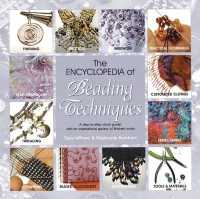 The Encyclopedia of Beading Techniques : A Step-By-Step Visual Guide, with an Inspirational Gallery of Finished Works