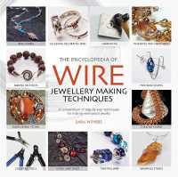 The Encyclopedia of Wire Jewellery Techniques : A Compendium of Step-by-Step Techniques for Making Beautiful Jewellery (Encyclopedia of)