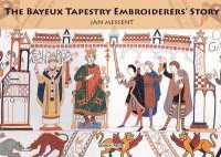The Bayeux Tapestry Embroiderer's Story （Reprint）
