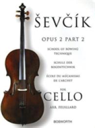 School of Bowing Technique for Cello Opus 2 Part 2 : Schule Der Bogentechnik - ÉCole Du méCanisme De L'Archet