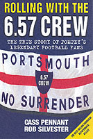 Rolling with the 6.57 Crew : The True Story of Pompey's Legendary Football Fans