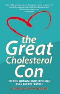 The Great Cholesterol Con : The Truth about What Really Causes Heart Disease and How to Avoid It