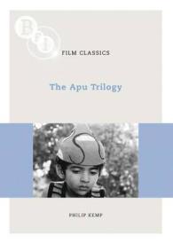 サタジット・ライの「アプ」三部作<br>The 'Apu Trilogy' (Bfi Film Classics)