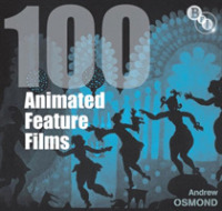 100 Animated Feature Films (Bfi Screen Guides) （1ST）