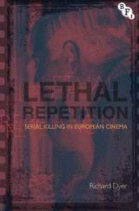 Lethal Repetition : Serial Killing in European Cinema