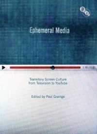 Ephemeral Media : Transitory Screen Culture from Television to Youtube