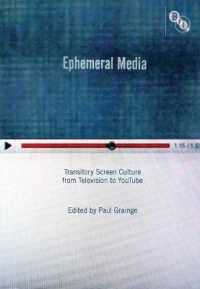 Ephemeral Media : Transitory Screen Culture from Television to Youtube （1ST）