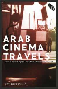 映画で旅するアラブ諸国<br>Arab Cinema Travels : Transnational Syria, Palestine, Dubai and Beyond (Cultural Histories of Cinema)