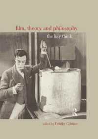 Film, Theory and Philosophy : The Key Thinkers / Colman Film, Theory and Philosophy : The Key Thinkers / Colman