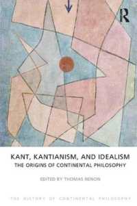 Kant, Kantianism, and Idealism : The Origins of Continental Philosophy (The History of Continental Philosophy)
