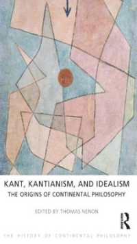 Kant, Kantianism, and Idealism : The Origins of Continental Philosophy (The History of Continental Philosophy)