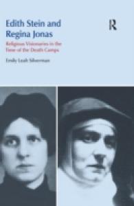 Edith Stein and Regina Jonas : Religious Visionaries in the Time of the Death Camps (Religion and Violence)