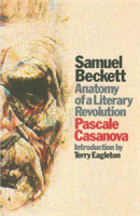 Ｐ・カサノヴァ著／サミュエル・ベケット：文学的革命の解剖（英訳）<br>Samuel Beckett : Anatomy of a Literary Revolution