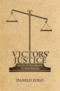 勝者の正義：ニュルンベルク裁判からイラク戦争まで（英訳）<br>Victors' Justice : From Nuremberg to Baghdad （1ST）